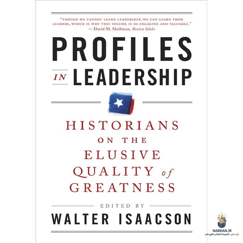 کتاب Profiles in Leadership (پروفایل‌های رهبری) نسخه انگلیسی PDF | والتر آیزاکسون