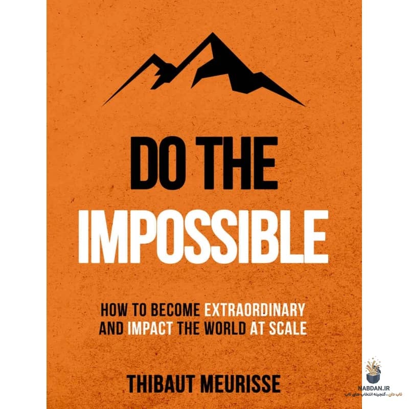 کتاب Do the Impossible (ناممکن را انجام دهید) نسخه انگلیسی PDF | تیبوت موریس