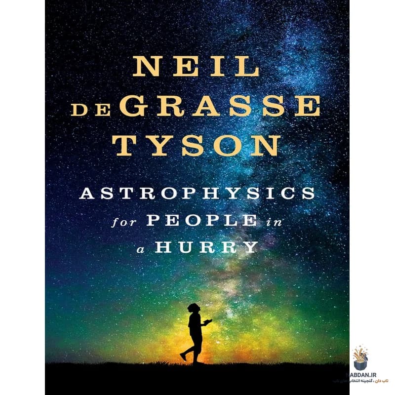 کتاب Astrophysics for People in a Hurry (اخترفیزیک برای افراد عجول) نسخه انگلیسی PDF | نیل دگراس تایسون — تصویر ۲