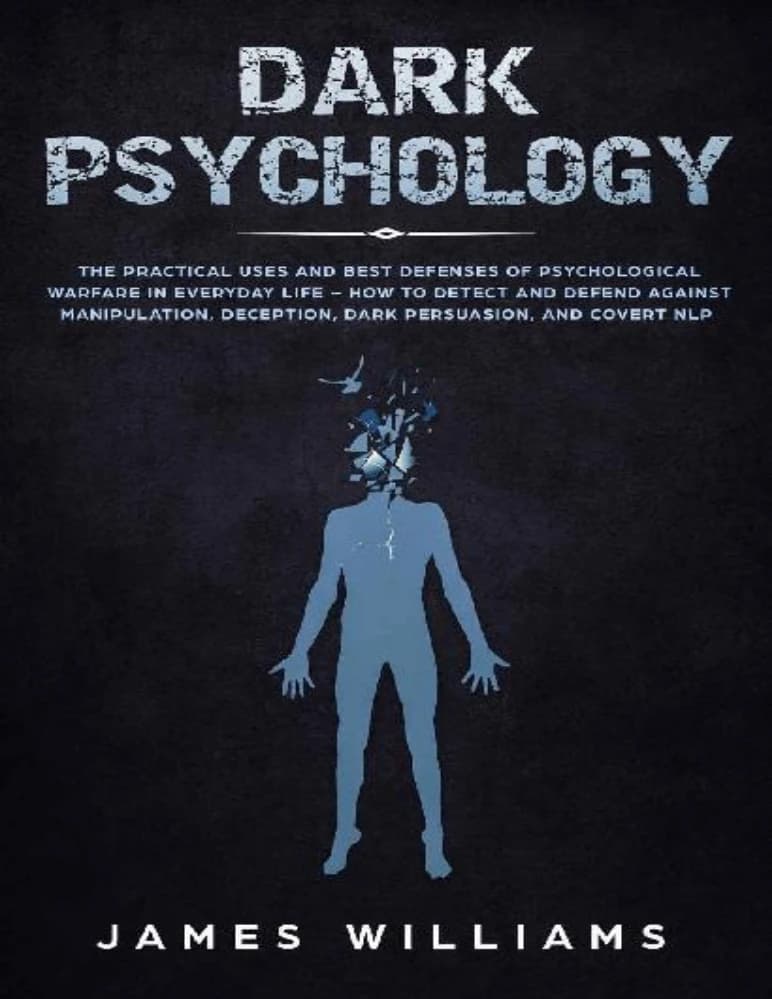 کتاب Dark Psychology: The Practical Uses and Best Defenses (روانشناسی تاریک: کاربردهای عملی و بهترین دفاع‌ها در برابر ترفندهای روانی) نسخه انگلیسی PDF | نامشخص