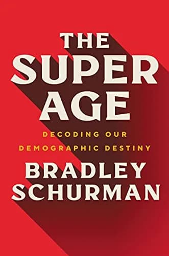 و دانلود نسخه کامل کتاب زبان اصلی The Super Age: Decoding Our Demographic Destiny Kindle Edition PDF | دانلود کتاب خارجی