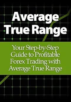 و دانلود نسخه کامل کتاب زبان اصلی Average True Range: Your Step-by-Step Guide to Profitable Forex Trading with Average True Range PDF | دانلود کتاب خارجی