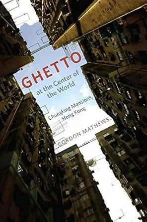 و دانلود نسخه کامل کتاب زبان اصلی Ghetto at the Center of the World: Chungking Mansions, Hong Kong PDF | دانلود کتاب خارجی