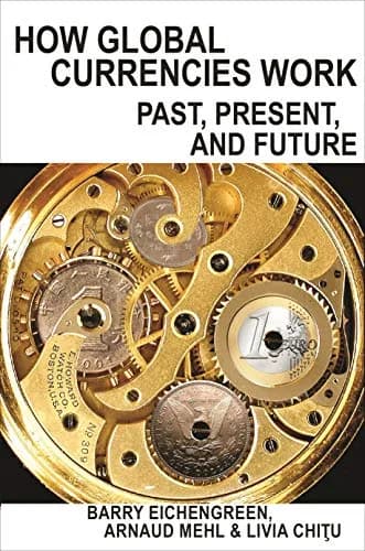 و دانلود نسخه کامل کتاب زبان اصلی How Global Currencies Work: Past, Present, and Future Kindle Edition PDF | دانلود کتاب خارجی