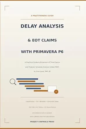 و دانلود نسخه کامل کتاب زبان اصلی Delay Analysis & EOT Claims with Primavera P6: A Practical Guide to Extension of Time Claims and Forensic Schedule Analysis Under FIDIC Contracts PDF | دانل