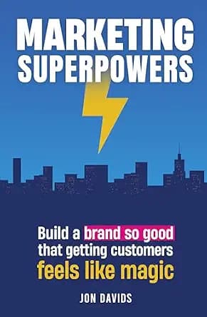 و دانلود نسخه کامل کتاب زبان اصلی Marketing Superpowers: Build a brand so good that getting customers feels like magic PDF | دانلود کتاب خارجی