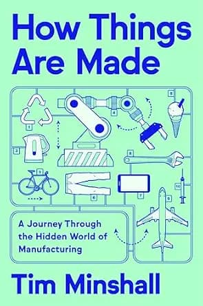 و دانلود نسخه کامل کتاب زبان اصلی How Things Are Made: A Journey Through the Hidden World of Manufacturing PDF | دانلود کتاب خارجی