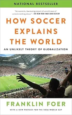 و دانلود نسخه کامل کتاب زبان اصلی How Soccer Explains the World: An Unlikely Theory of Globalization – With a New Preface Covering the 2026 World Cup PDF | دانلود کتاب خارجی