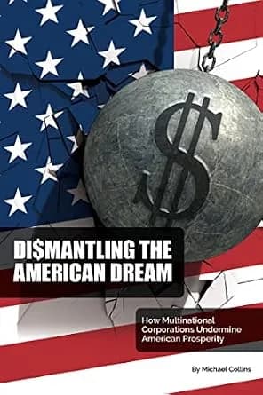 و دانلود نسخه کامل کتاب زبان اصلی Dismantling the American Dream: How Multinational Corporations Undermine American Prosperity PDF | دانلود کتاب خارجی