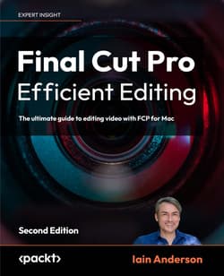 ویرایش کارآمد با Final Cut Pro؛ راهنمای نهایی برای ویرایش ویدئو با FCP برای مک