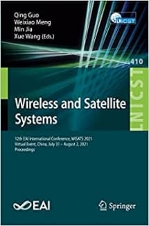 کتاب Wireless and Satellite Systems: 12th EAI International Conference, WiSATS 2021, Virtual Event, China, July 31 – August 2, 2021, Proceedings (Lecture … and Telecommunications Engineering, 41