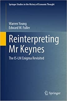 کتاب Reinterpreting Mr. Keynes: The IS-LM Enigma Revisited (Springer Studies in the History of Economic Thought)