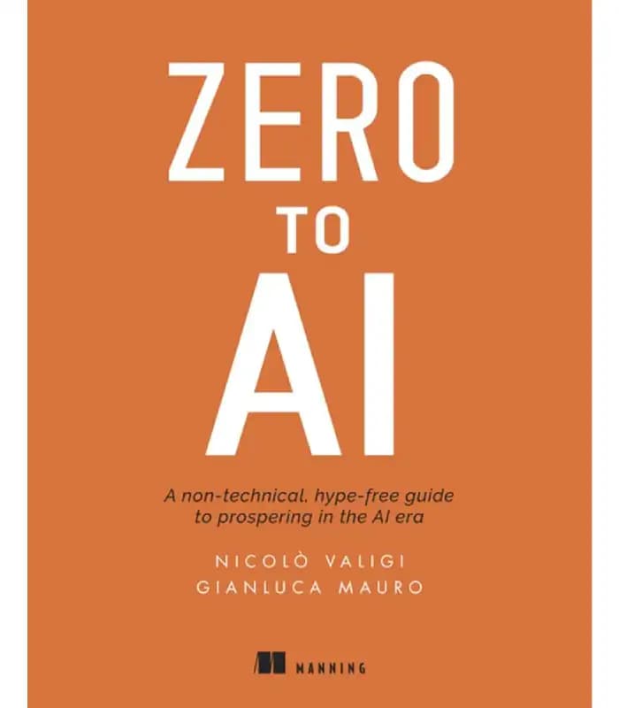 کتاب Zero to AI: A Non-Technical, Hype-Free Guide to Prospering in the AI Era (از صفر تا هوش مصنوعی) اثر جیانلوکا مائورو و نیکولو والیجی – نسخه انگلیسی PDF