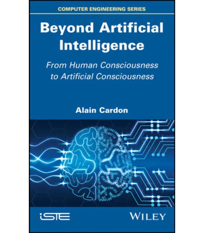 کتاب Beyond Artificial Intelligence: From Human Consciousness to Artificial Consciousness (فراتر از هوش مصنوعی) اثر آلن کاردون – نسخه انگلیسی PDF