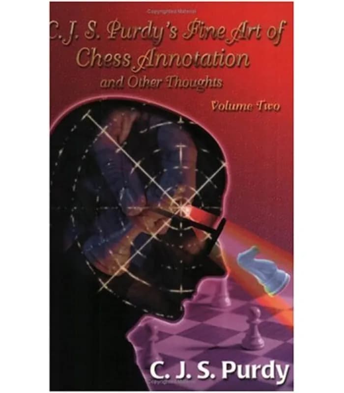 کتاب C.J.S. Purdy’s Fine Art of Chess Annotation and Other Thoughts (هنر ظریف حاشیه‌ نویسی شطرنج و دیگر اندیشه‌ها) اثر سی. جی. اس. پوردي – نسخه انگلیسی PDF