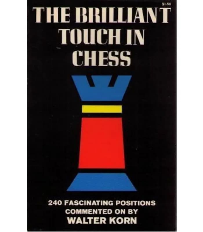 کتاب The Brilliant Touch in Chess (حرکت درخشان در شطرنج) اثر والتر کورن – نسخه انگلیسی PDF