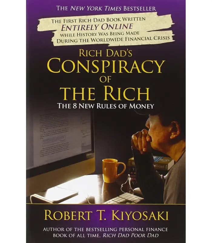 کتاب Rich Dad’s Conspiracy of the Rich: The 8 New Rules of Money (پدر پولدار؛ توطئه ثروتمندان؛ ۸ قانون جدید پول) اثر رابرت کیوساکی – نسخه انگلیسی PDF