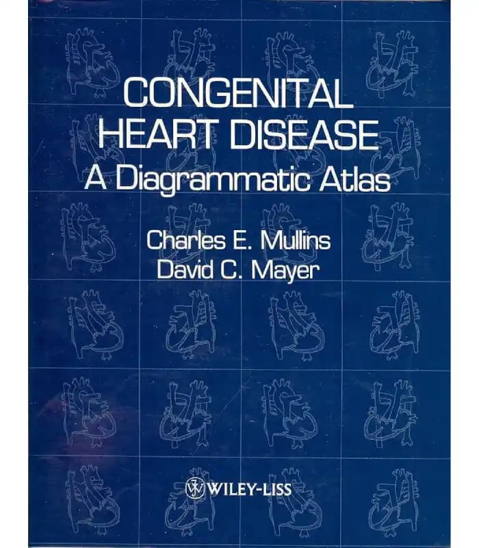 کتاب Congenital Heart Disease: A Diagrammatic Atlas (اطلس تصویری بیماری‌های مادرزادی قلب) اثر Charles چارلز مولینز و دیوید مایر| نسخه انگلیسی PDF