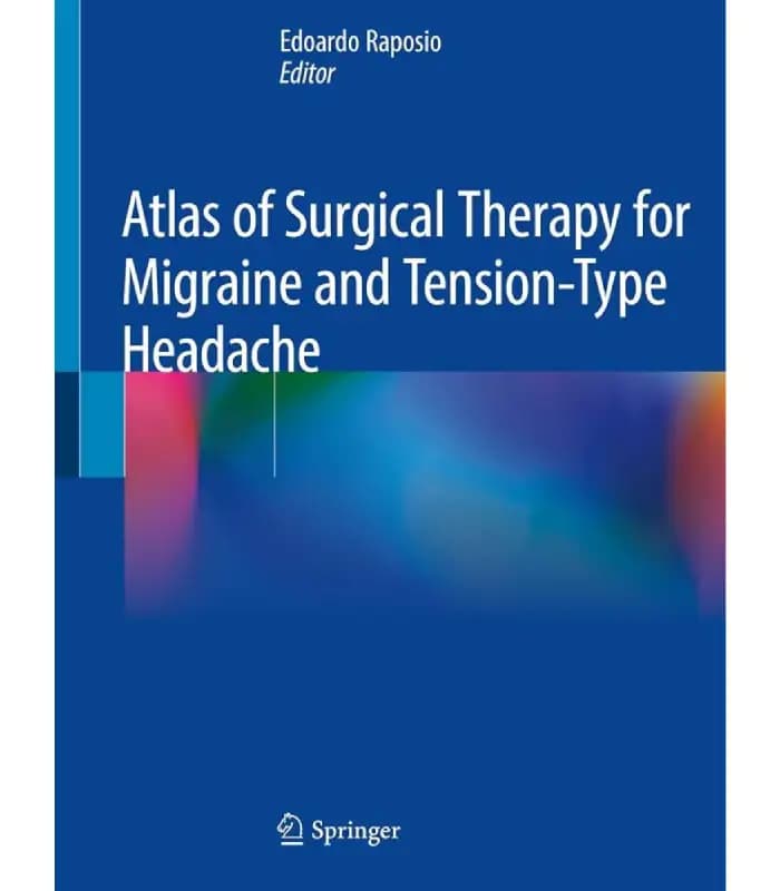 کتاب Atlas of Surgical Therapy for Migraine and Tension-Type Headache (اطلس درمان جراحی میگرن و سردردهای تنشی) اثر ادواردو راپوزیو | نسخه انگلیسی PDF