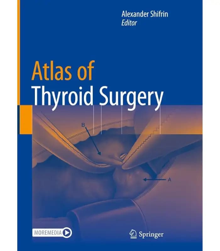کتاب Atlas of Thyroid Surgery (اطلس جراحی تیروئید) اثر الکساندر شیفرین | نسخه انگلیسی PDF
