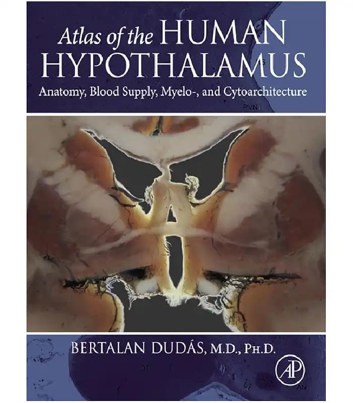 کتاب Atlas of the Human Hypothalamus: Anatomy, Blood Supply, Myelo-, and Cytoarchitecture (اطلس هیپوتالاموس انسان) اثر برتالان دوداش | نسخه انگلیسی PDF