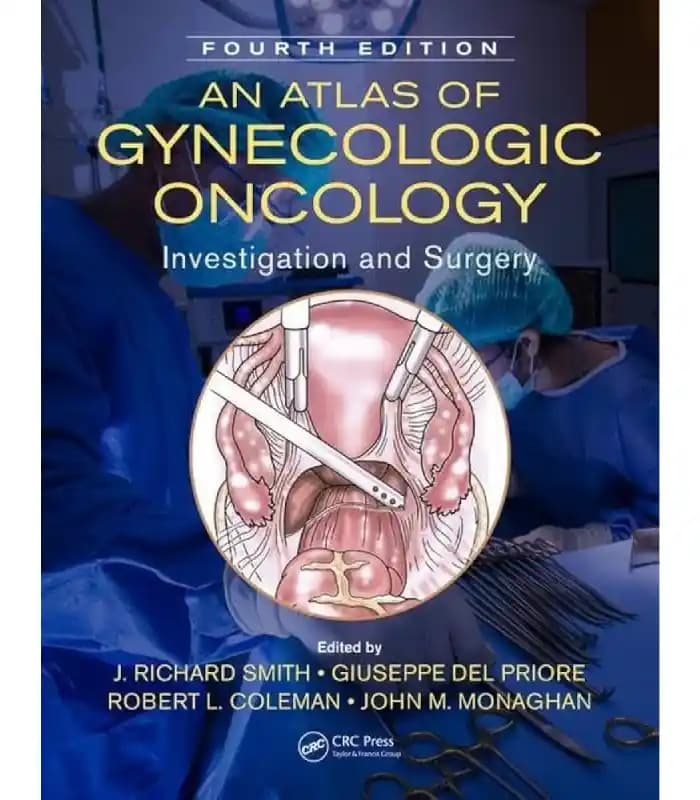 کتاب An Atlas of Gynecologic Oncology: Investigation and Surgery (اطلس انکولوژی زنان: بررسی و جراحی) اثر ریچارد اسمیت | نسخه انگلیسی PDF
