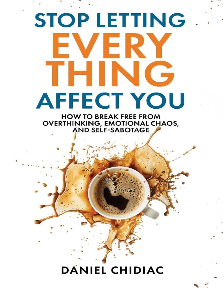 کتاب Stop Letting Everything Affect You (دست بردار از اینکه همهچیز روی تو تأثیر بگذارد) نسخه انگلیسی PDF | دنیل چیدیاک