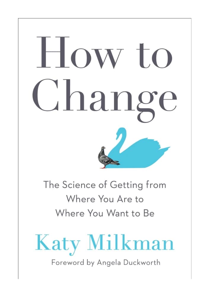 کتاب How to Change (چگونه تغییر کنیم: علم رسیدن از جایی که هستید به جایی که می‌خواهید باشید) نسخه انگلیسی PDF | کتی میلکمن