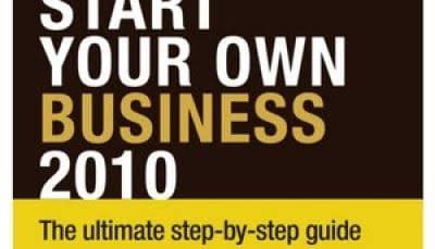 کتاب Start Your Own Business: How to Plan, Fund and Run a Successful Business کسب‌وکار خود را راه‌اندازی کنید: چگونه یک کسب‌وکار موفق را برنامه‌ریزی، تأمین مالی و مدیریت کنید اثر گروه نویسندگان نسخه P