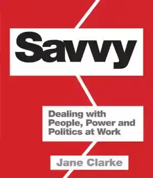 دانلود کتاب Savvy: dealing with people, power and politics at work – زرنگ و دانا: برخورد با مردم ، قدرت…