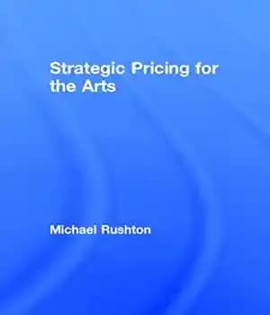 دانلود کتاب Strategic Pricing for the Arts – قیمت گذاری استراتژیک برای هنر