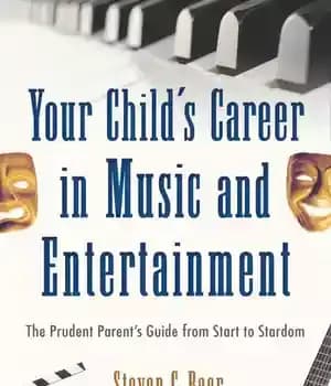 دانلود کتاب Your Child’s Career in Music and Entertainment: The Prudent Parent’s Guide from Start to Stardom – شغل فرزند…