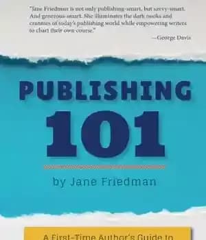 دانلود کتاب Publishing 101: A First-Time Author’s Guide to Getting Published, Marketing and Promoting Your Book, and Building a Successful…
