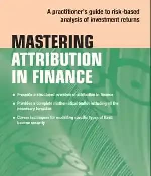 دانلود کتاب Mastering Attribution in Finance: A practitioner’s guide to risk-based analysis of investment returns (Financial Times Series) – تسلط…