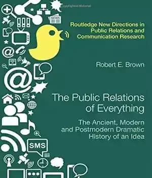دانلود کتاب The Public Relations of Everything: The Ancient, Modern and Postmodern Dramatic History of an Idea – روابط عمومی…