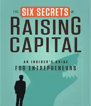 دانلود کتاب The Six Secrets of Raising Capital: An Insider’s Guide for Entrepreneurs – شش راز افزایش سرمایه: راهنمای خودی…