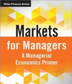 دانلود کتاب Markets for Managers: a Managerial Economics Primer – بازارها برای مدیران: آغازگر اقتصاد مدیریتی