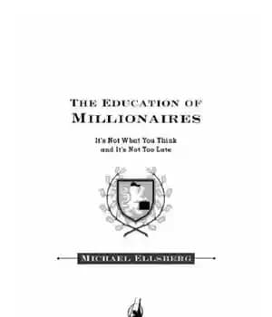 دانلود کتاب The education of millionaires: it’s not what you think and it’s not too late – آموزش میلیونرها: این…
