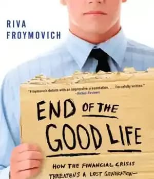 دانلود کتاب End of the good life: how the financial crisis threatens a lost generation– and what we can do…