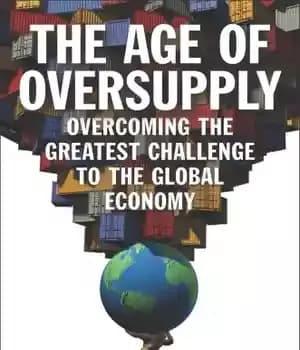 دانلود کتاب The age of oversupply: overcoming the greatest challenge to the global economy – عصر مازاد عرضه: غلبه بر…