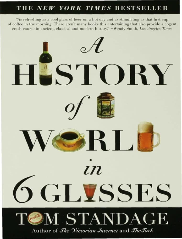 کتاب تاریخ جهان در ۶ لیوان (A History of the World in 6 Glasses) نسخه انگلیسی PDF | تام استندیج
