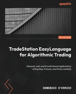 دانلود کتاب TradeStation EasyLanguage برای معاملات الگوریتمی؛ کشف کاربردهای نهادی بازارهای سهام، آتی و فارکس را در دنیای واقعی