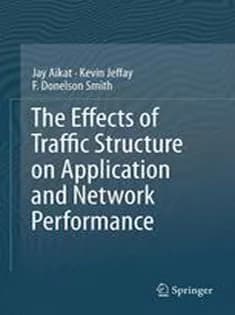 دانلود کتاب The Effects of Traffic Structure on Application and Network Performance