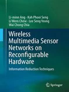 دانلود کتاب Wireless Multimedia Sensor Networks on Reconfigurable Hardware: Information Reduction Techniques