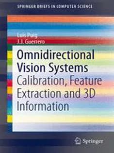 دانلود کتاب Omnidirectional Vision Systems: Calibration, Feature Extraction and 3D Information