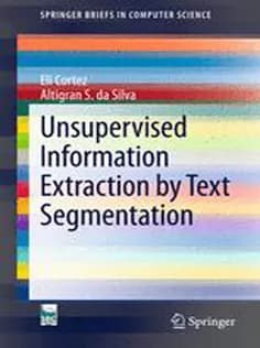 دانلود کتاب Unsupervised Information Extraction by Text Segmentation