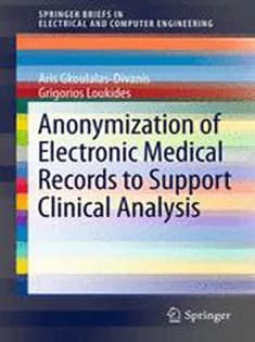 دانلود کتاب Anonymization of Electronic Medical Records to Support Clinical Analysis