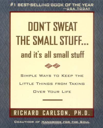 کتاب Don’t Sweat the Small Stuff… and It’s All Small Stuff (برای مسائل کوچک خودت را نگران نکن… چون همه‌چیز کوچک است) نسخه انگلیسی PDF | ریچارد کارلسون