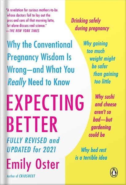 دانلود کتاب Expecting Better: Why the Conventional Pregnancy Wisdom Is Wrong–and What You Really Need to Know (The ParentData Series Book 1) by Emily Oster