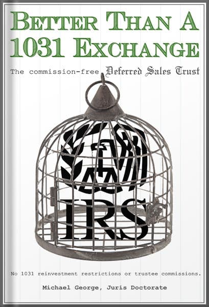 دانلود کتاب Better Than A 1031 Exchange | The Commission-Free Deferred Sales Trust: no 1031 reinvestment restrictions or Trustee commissions by Michael George Juris Doctorate